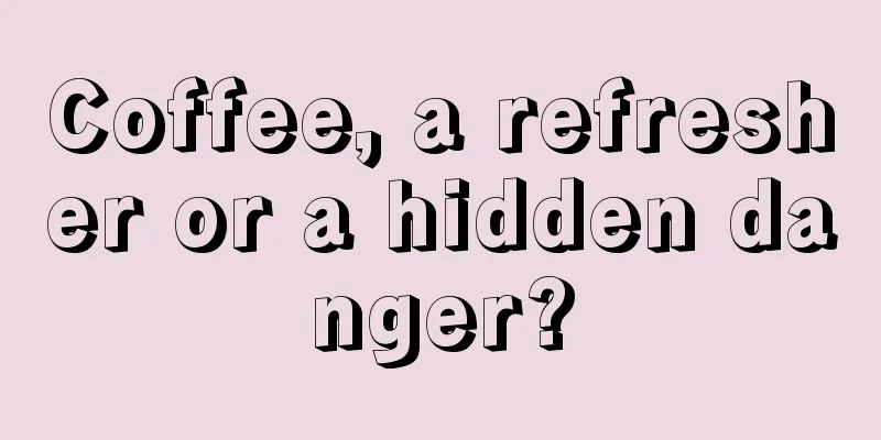 Coffee, a refresher or a hidden danger?