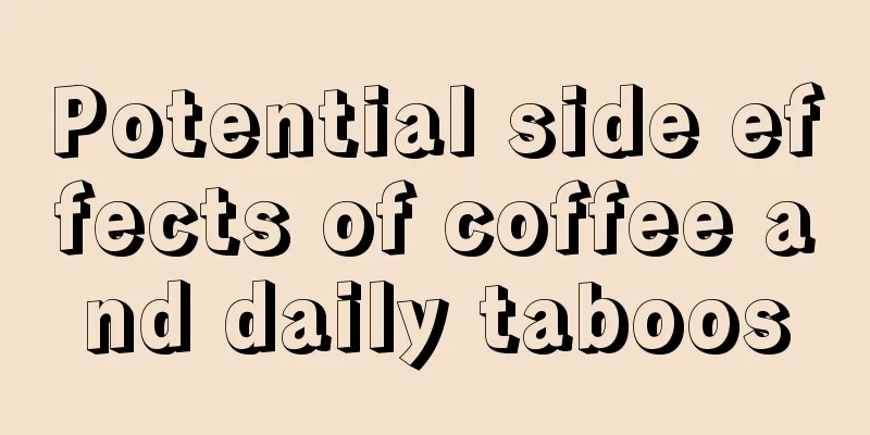 Potential side effects of coffee and daily taboos