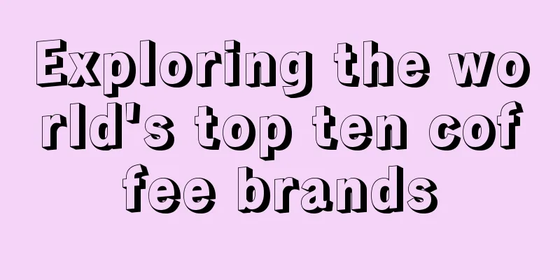 Exploring the world's top ten coffee brands