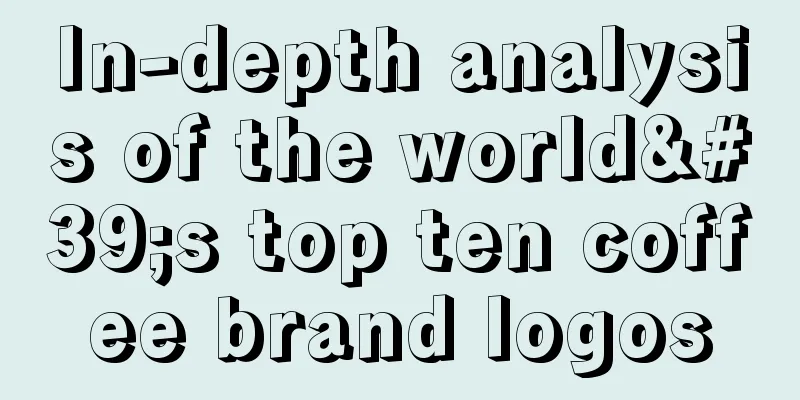 In-depth analysis of the world's top ten coffee brand logos