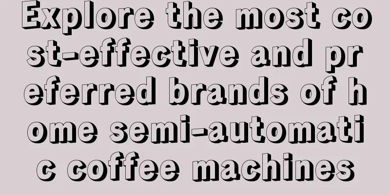 Explore the most cost-effective and preferred brands of home semi-automatic coffee machines