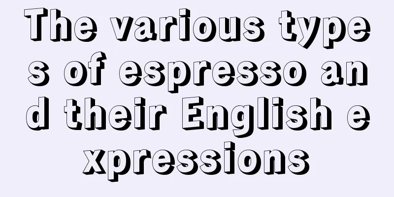 The various types of espresso and their English expressions