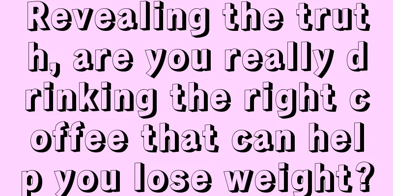 Revealing the truth, are you really drinking the right coffee that can help you lose weight?