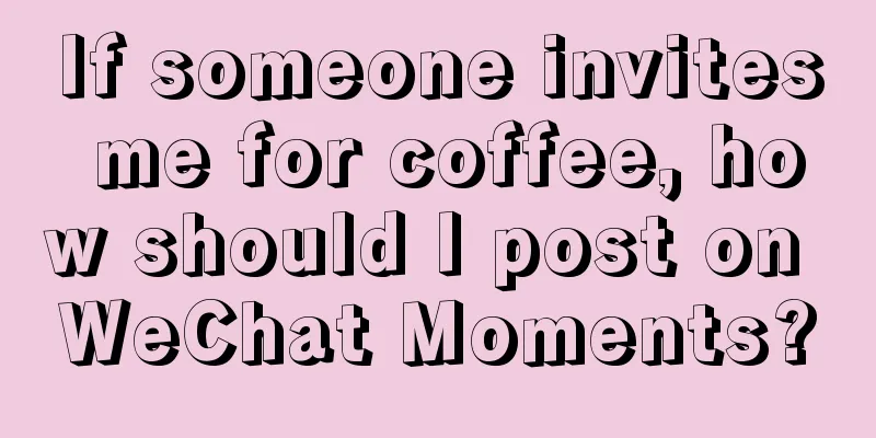 If someone invites me for coffee, how should I post on WeChat Moments?