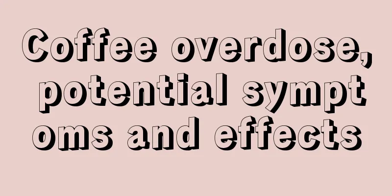 Coffee overdose, potential symptoms and effects