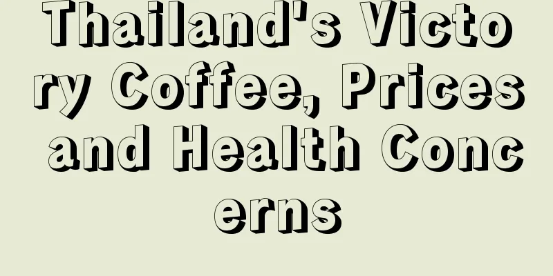 Thailand's Victory Coffee, Prices and Health Concerns