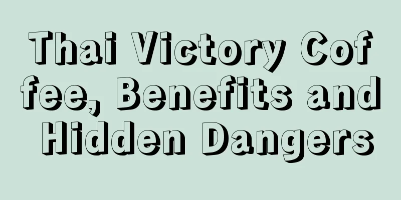 Thai Victory Coffee, Benefits and Hidden Dangers