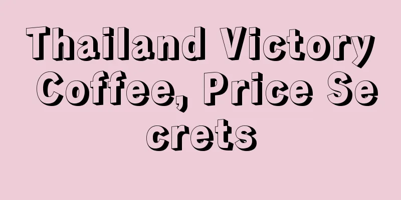 Thailand Victory Coffee, Price Secrets