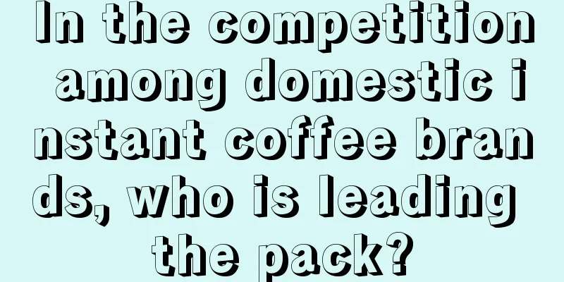 In the competition among domestic instant coffee brands, who is leading the pack?