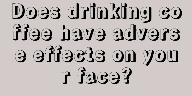 Does drinking coffee have adverse effects on your face?