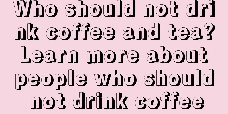 Who should not drink coffee and tea? Learn more about people who should not drink coffee