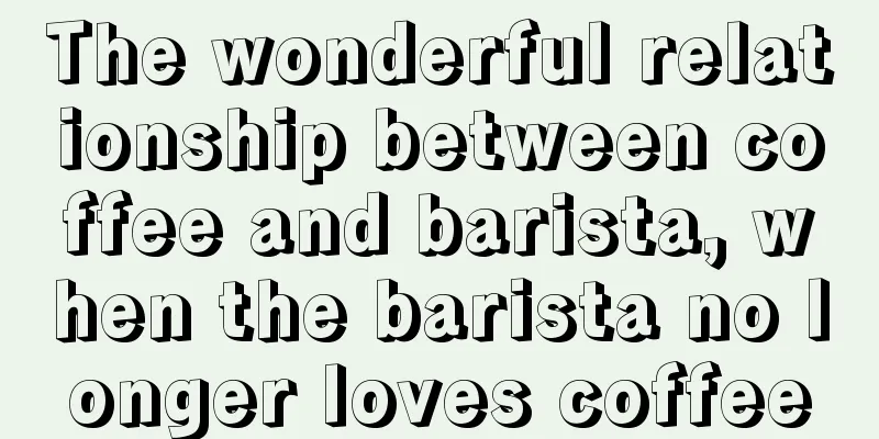 The wonderful relationship between coffee and barista, when the barista no longer loves coffee