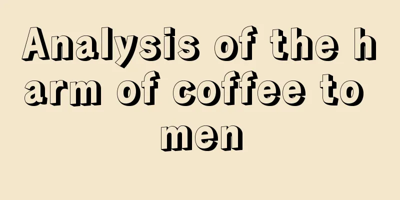 Analysis of the harm of coffee to men