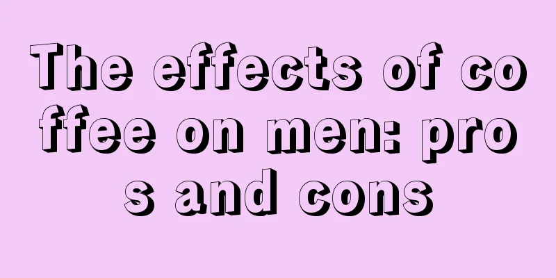 The effects of coffee on men: pros and cons