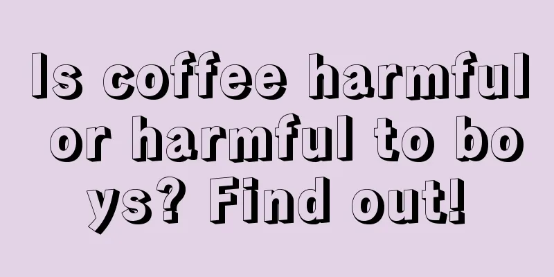 Is coffee harmful or harmful to boys? Find out!