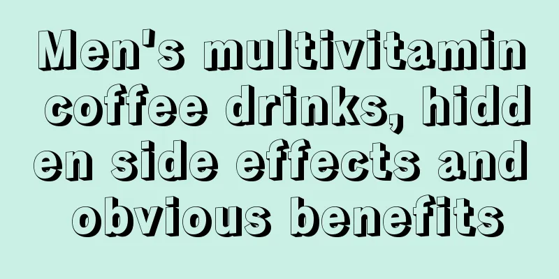 Men's multivitamin coffee drinks, hidden side effects and obvious benefits