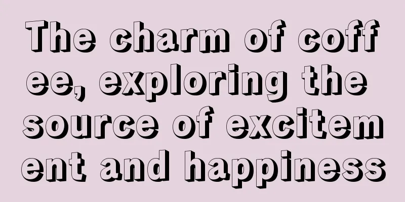 The charm of coffee, exploring the source of excitement and happiness