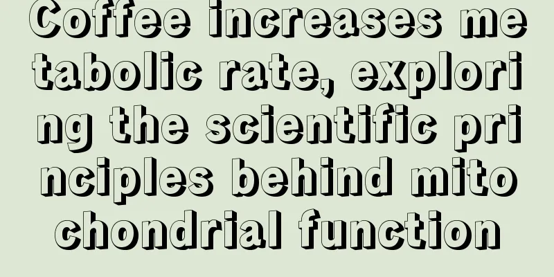 Coffee increases metabolic rate, exploring the scientific principles behind mitochondrial function