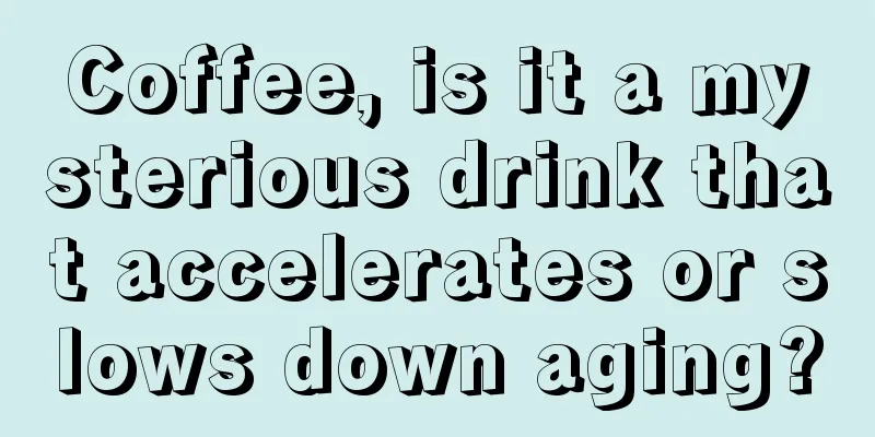 Coffee, is it a mysterious drink that accelerates or slows down aging?