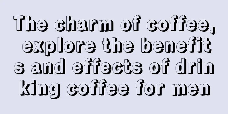 The charm of coffee, explore the benefits and effects of drinking coffee for men