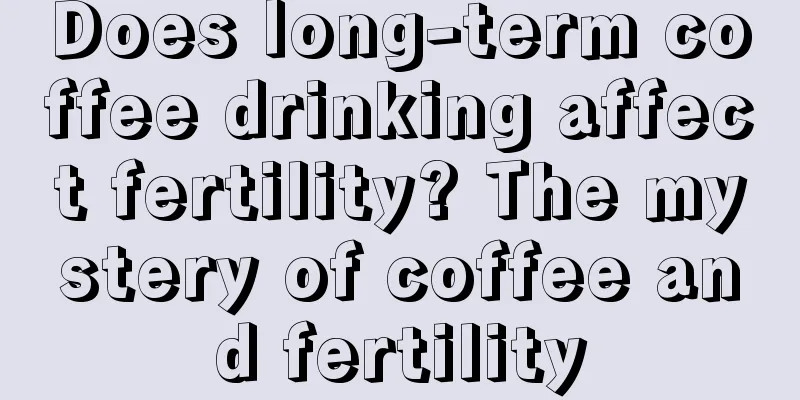 Does long-term coffee drinking affect fertility? The mystery of coffee and fertility