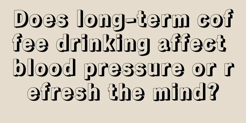 Does long-term coffee drinking affect blood pressure or refresh the mind?