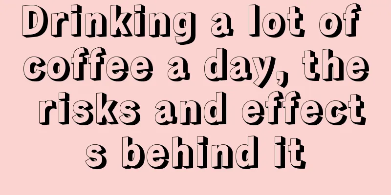 Drinking a lot of coffee a day, the risks and effects behind it