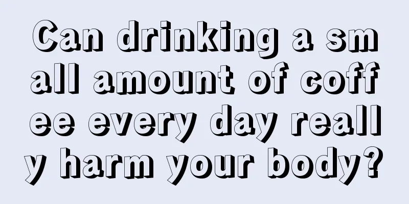 Can drinking a small amount of coffee every day really harm your body?