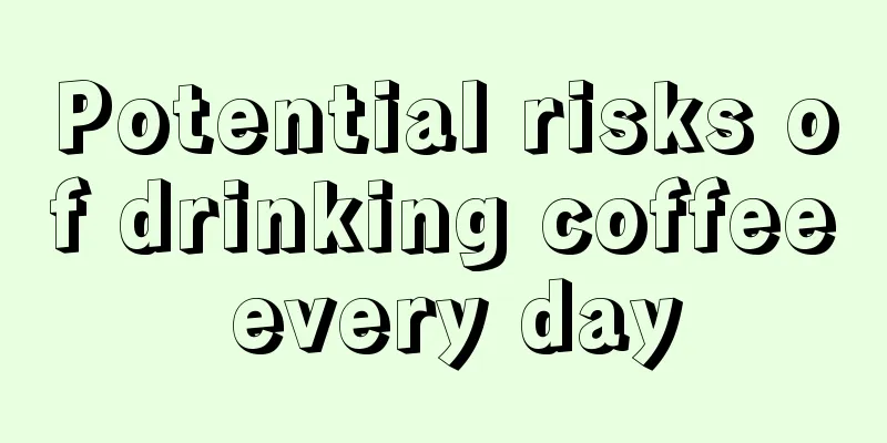 Potential risks of drinking coffee every day