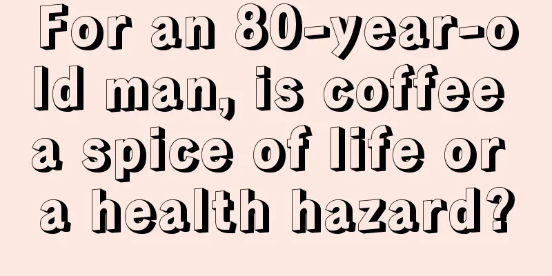 For an 80-year-old man, is coffee a spice of life or a health hazard?