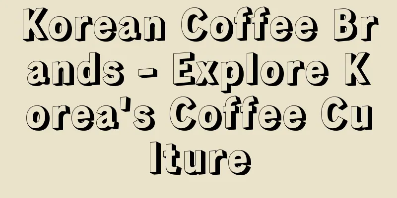 Korean Coffee Brands - Explore Korea's Coffee Culture