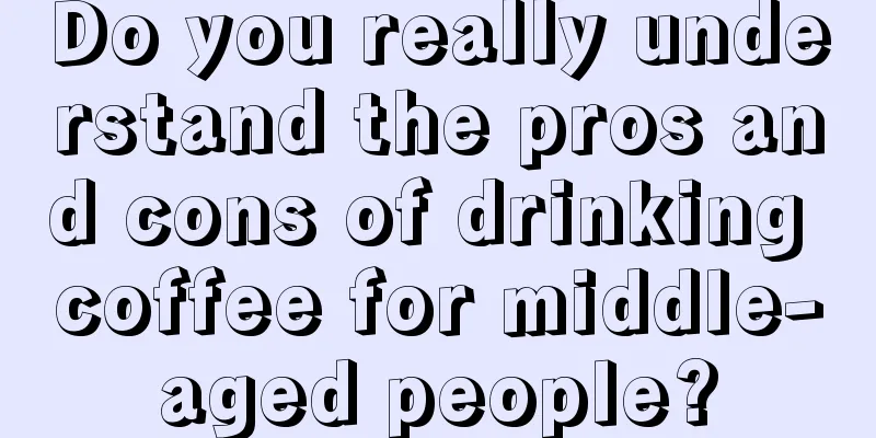 Do you really understand the pros and cons of drinking coffee for middle-aged people?