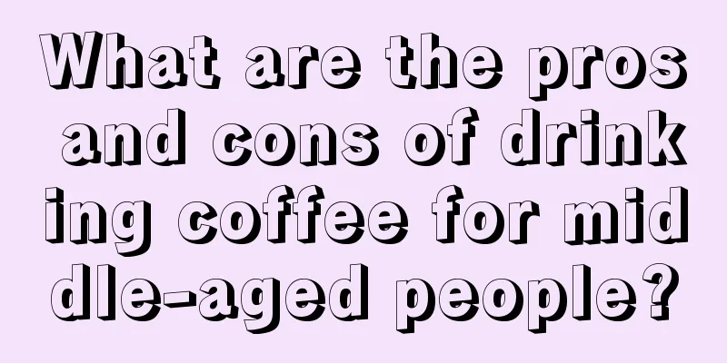 What are the pros and cons of drinking coffee for middle-aged people?