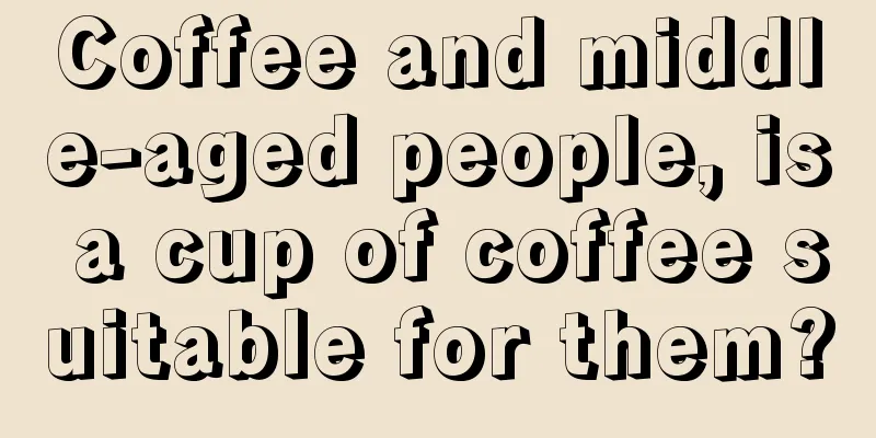 Coffee and middle-aged people, is a cup of coffee suitable for them?