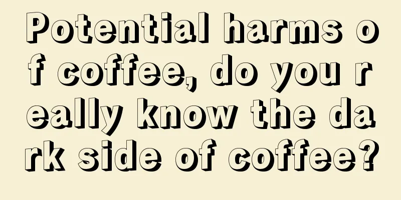 Potential harms of coffee, do you really know the dark side of coffee?