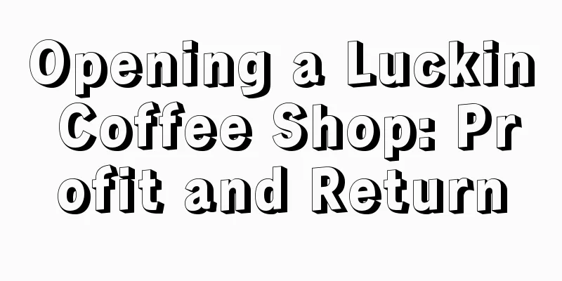 Opening a Luckin Coffee Shop: Profit and Return