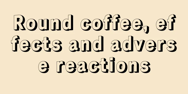 Round coffee, effects and adverse reactions