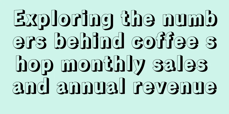 Exploring the numbers behind coffee shop monthly sales and annual revenue