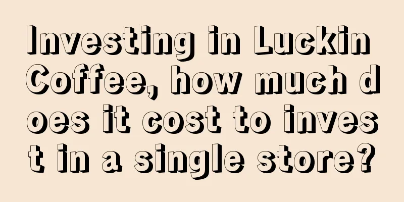 Investing in Luckin Coffee, how much does it cost to invest in a single store?