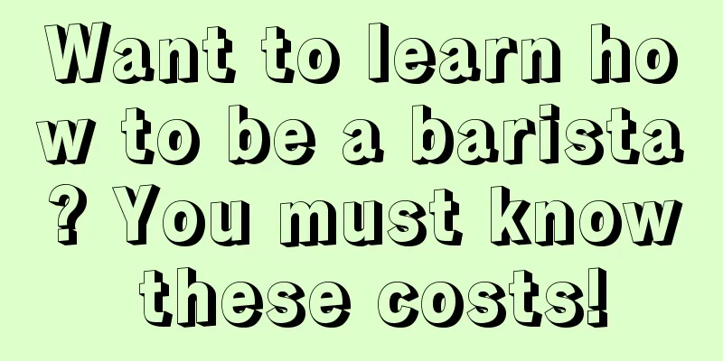 Want to learn how to be a barista? You must know these costs!