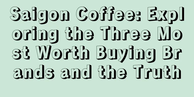 Saigon Coffee: Exploring the Three Most Worth Buying Brands and the Truth