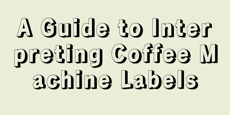 A Guide to Interpreting Coffee Machine Labels