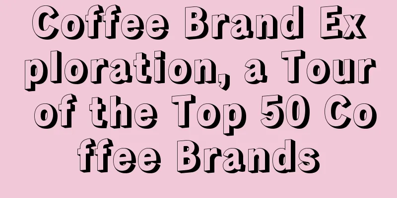 Coffee Brand Exploration, a Tour of the Top 50 Coffee Brands