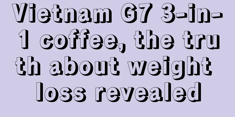 Vietnam G7 3-in-1 coffee, the truth about weight loss revealed