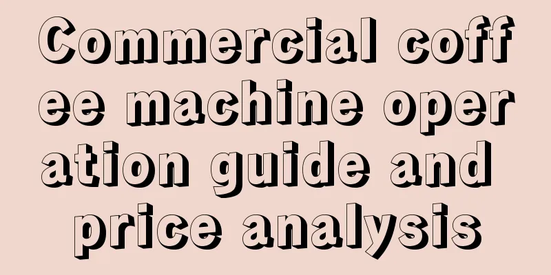 Commercial coffee machine operation guide and price analysis