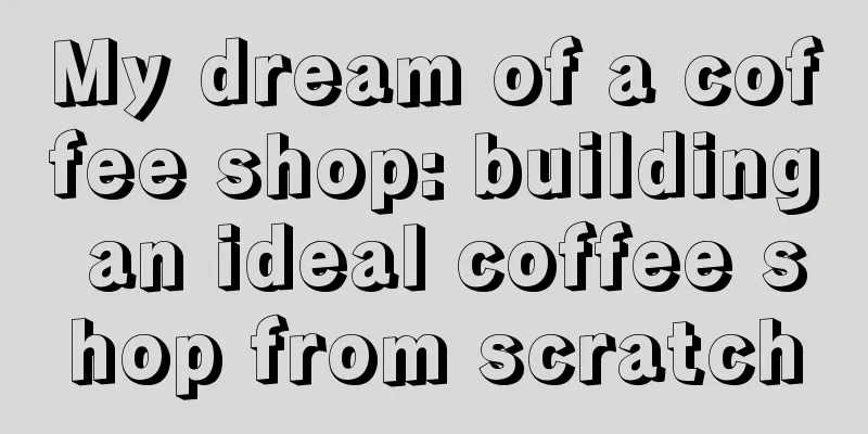 My dream of a coffee shop: building an ideal coffee shop from scratch