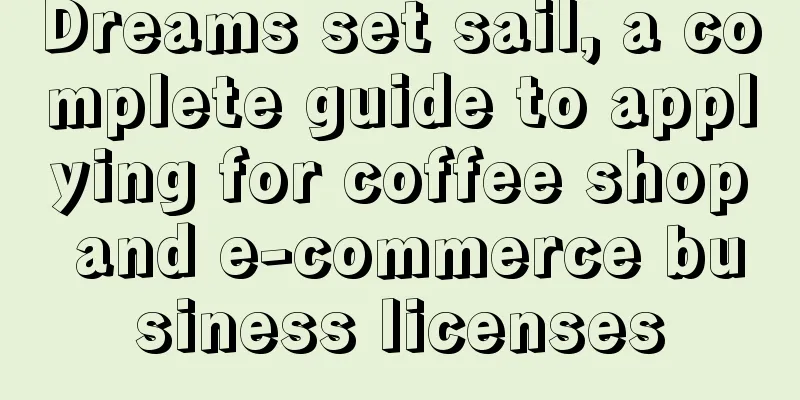 Dreams set sail, a complete guide to applying for coffee shop and e-commerce business licenses