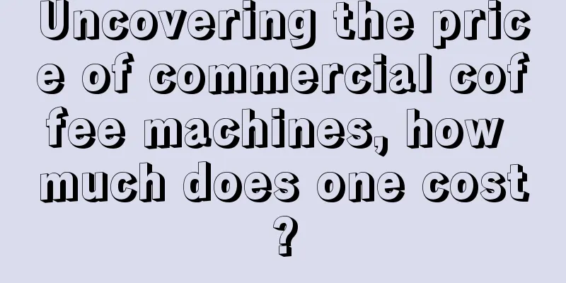 Uncovering the price of commercial coffee machines, how much does one cost?