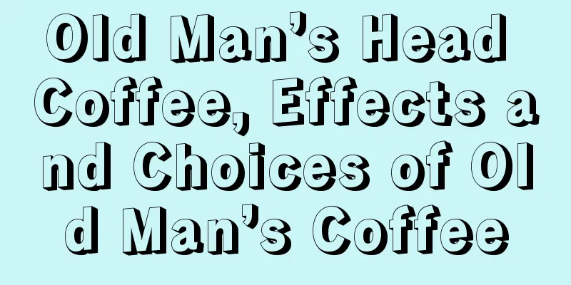 Old Man’s Head Coffee, Effects and Choices of Old Man’s Coffee