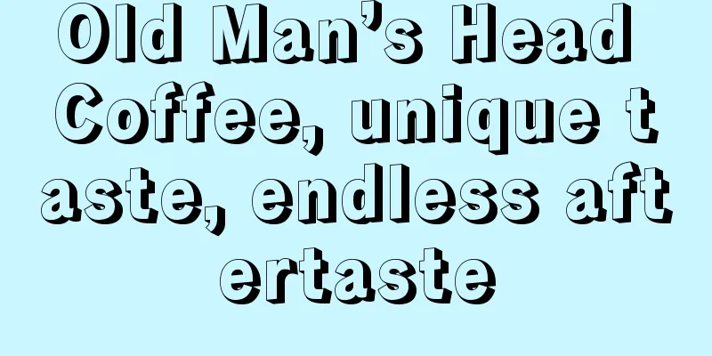 Old Man’s Head Coffee, unique taste, endless aftertaste